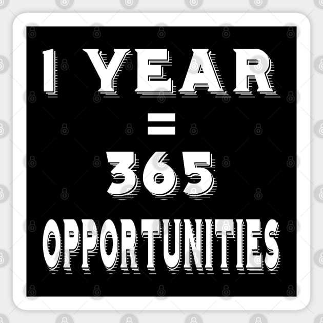 1 Year = 365 Opportunities Sticker by jverdi28